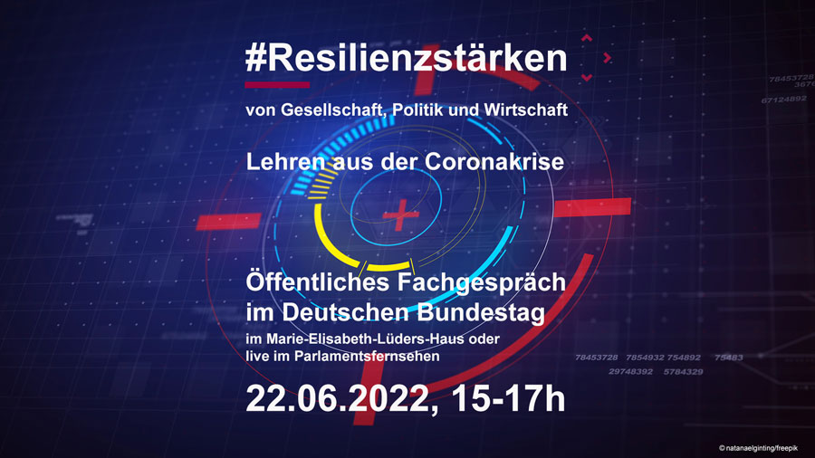 Fachgesspräch im Bundestag am 22.6.2022: Resilienz von Gesellschaft, Politiik und Wirtschaft stärken -Lehren aus der Coronakrise.